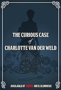 Primary photo for The Curious Case of Charlotte van der Weld Primary photo for The Curious Case of Charlotte van der Weld