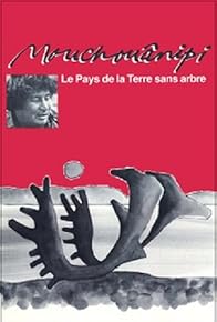 Primary photo for Land Without Trees, or the Mouchouânipi