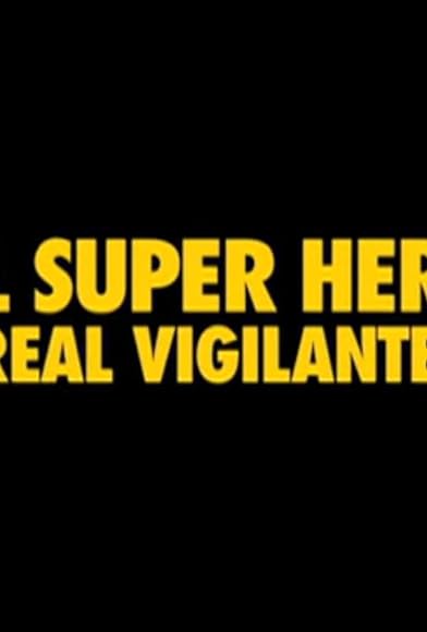 Primary photo for Real Super Heroes: Real Vigilantes Primary photo for Real Super Heroes: Real Vigilantes