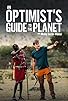 Primary photo for An Optimist's Guide to the Planet Primary photo for An Optimist's Guide to the Planet