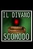 Primary photo for Il divano scomodo