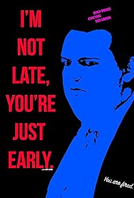 Primary photo for I'm Not Late, You're Just Early