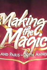 Primary photo for Making the Magic: Disneyland Paris - 20th Anniversary Primary photo for Making the Magic: Disneyland Paris - 20th Anniversary
