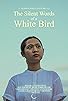 Primary photo for The Silent Words of a White Bird Primary photo for The Silent Words of a White Bird