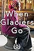 Primary photo for When Glaciers Go