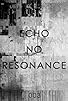 Primary photo for Echo, No Resonance Primary photo for Echo, No Resonance