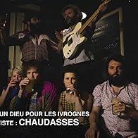 Primary photo for Chaudasses: Y'a un dieu pour les ivrognes