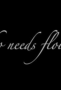 Primary photo for Who needs flowers?