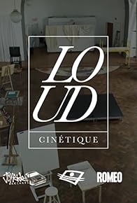 Primary photo for Loud cinétique Primary photo for Loud cinétique