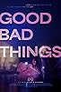 Primary photo for Good Bad Things Primary photo for Good Bad Things