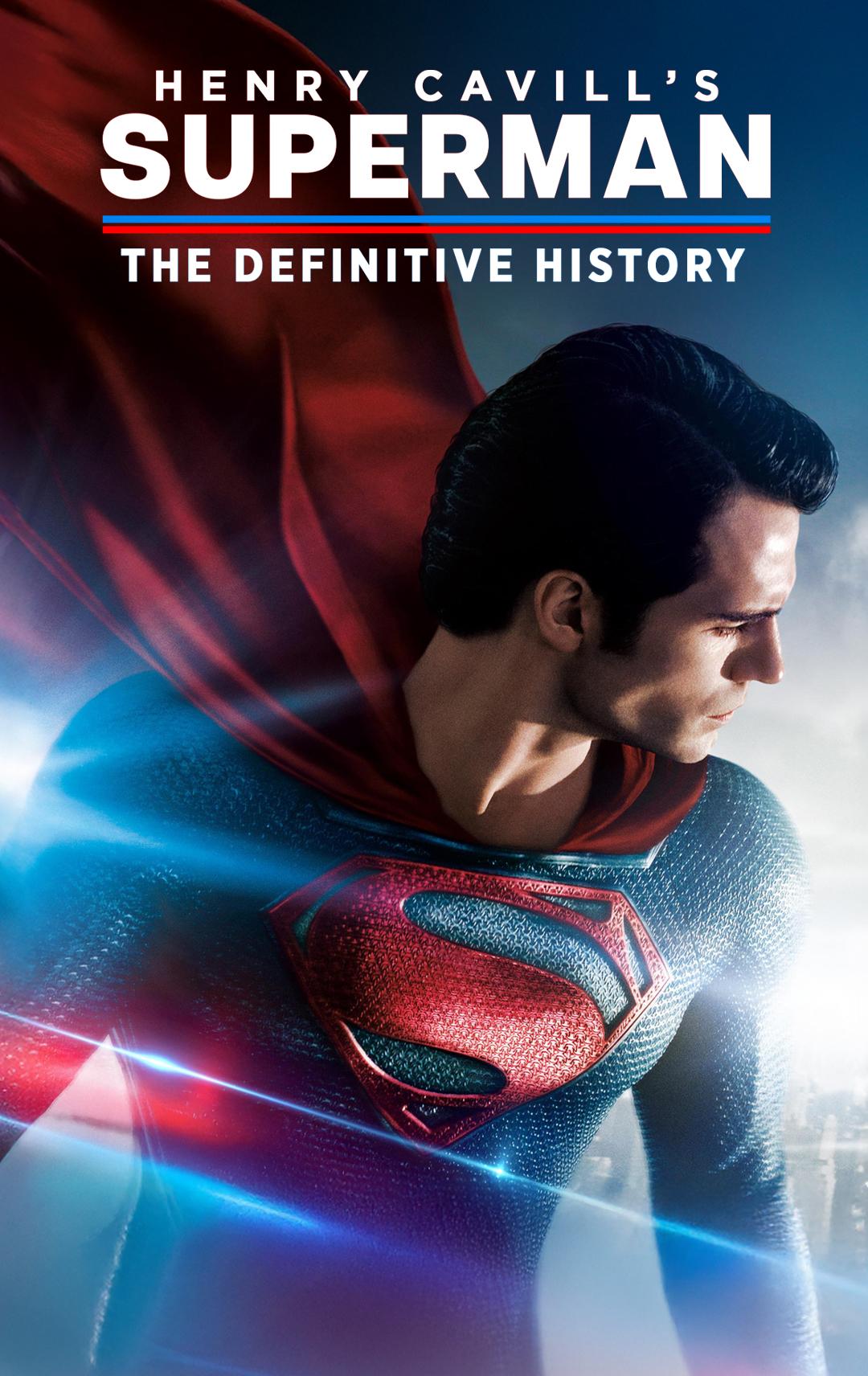 Henry Cavill's Superman: The Definitive History