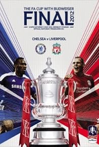 Primary photo for FA Cup Final 2012: Chelsea FC vs. Liverpool FC Primary photo for FA Cup Final 2012: Chelsea FC vs. Liverpool FC