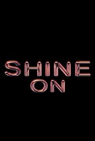 Primary photo for Shine On