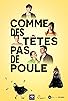 Primary photo for Comme des têtes pas de poule Primary photo for Comme des têtes pas de poule