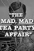 Primary photo for The Mad, Mad Tea Party Affair Primary photo for The Mad, Mad Tea Party Affair
