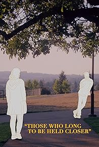 Primary photo for Those Who Long to Be Held Closer