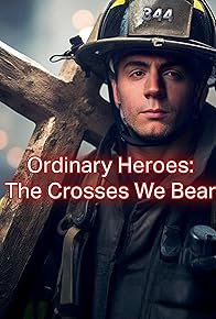 Primary photo for Ordinary Heroes: The Crosses We Bear