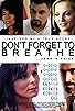 Primary photo for Don't Forget to Breathe