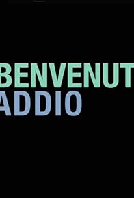 Primary photo for Benvenuto, addio