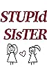 Primary photo for Stupid Sister