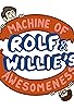 Primary photo for Rolf and Willie's Machine of Awesomeness Primary photo for Rolf and Willie's Machine of Awesomeness