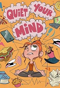 Primary photo for Quiet Your Mind