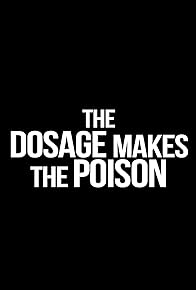 Primary photo for The Dosage Makes the Poison