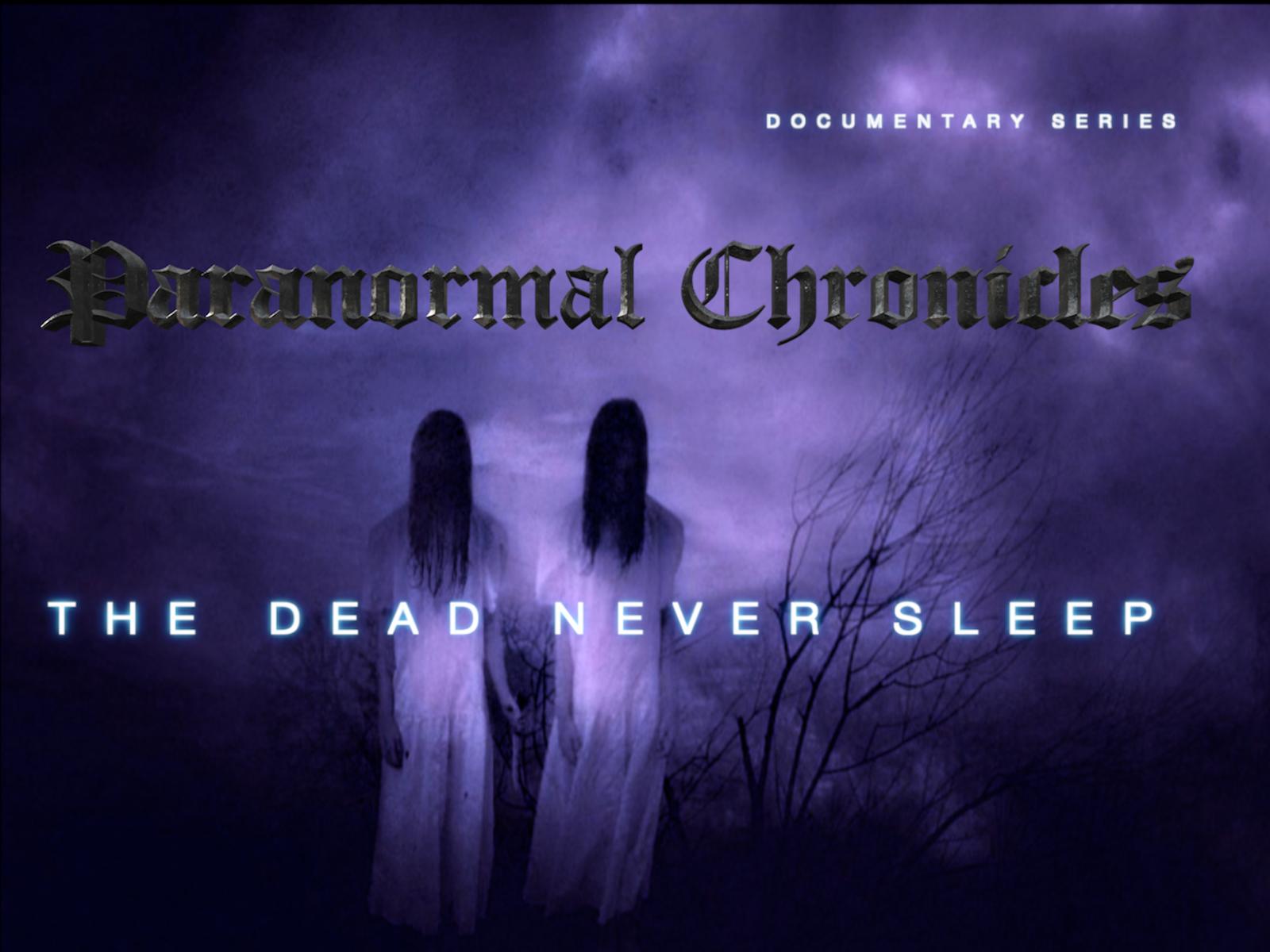 Paranormal Chronicles the dead never sleep