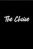 Primary photo for The Choice Primary photo for The Choice