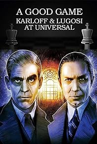 Primary photo for A Good Game--Karloff & Lugosi at Universal--Part Two--The Raven