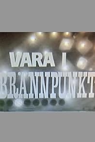 Primary photo for Vara i brännpunkt Primary photo for Vara i brännpunkt