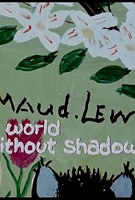 Primary photo for Maud Lewis: A World Without Shadows
