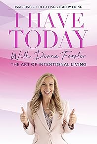 Primary photo for I HAVE TODAY with Diane Forster