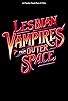 Primary photo for Lesbian Vampires from Outer Space Primary photo for Lesbian Vampires from Outer Space