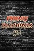 Primary photo for Friday Bloopers #2 Primary photo for Friday Bloopers #2