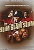 Primary photo for Slim Slam Slum