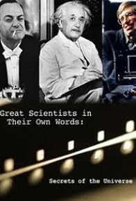 Primary photo for Secrets of the Universe Great Scientists in Their Own Words