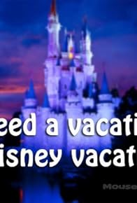 Primary photo for A Disney Vacation