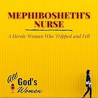 Primary photo for Mephibosheth's Nurse - A Hero Who Tripped and Fell
