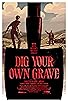 Primary photo for Dig Your Own Grave Primary photo for Dig Your Own Grave