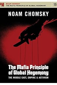Primary photo for Noam Chomsky: Mafia Principle Global Hegemony Middle East