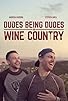 Primary photo for Dudes Being Dudes in Wine Country Primary photo for Dudes Being Dudes in Wine Country