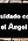 Cuidado con el angel