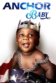 Primary photo for Anchor Baby Primary photo for Anchor Baby