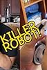 Primary photo for Killer Robot!