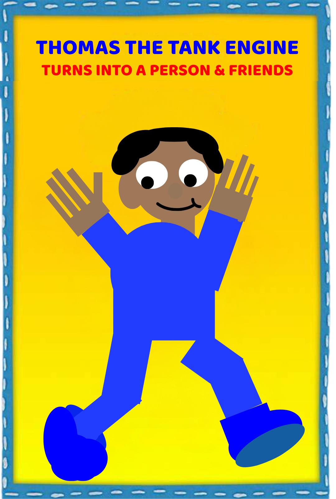 Thomas the Tank Engine Turns Into A Person & Friends