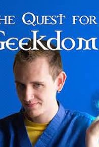 Primary photo for The Quest for Geekdom Primary photo for The Quest for Geekdom