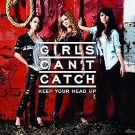 Primary photo for Girls Can't Catch: Keep Your Head Up