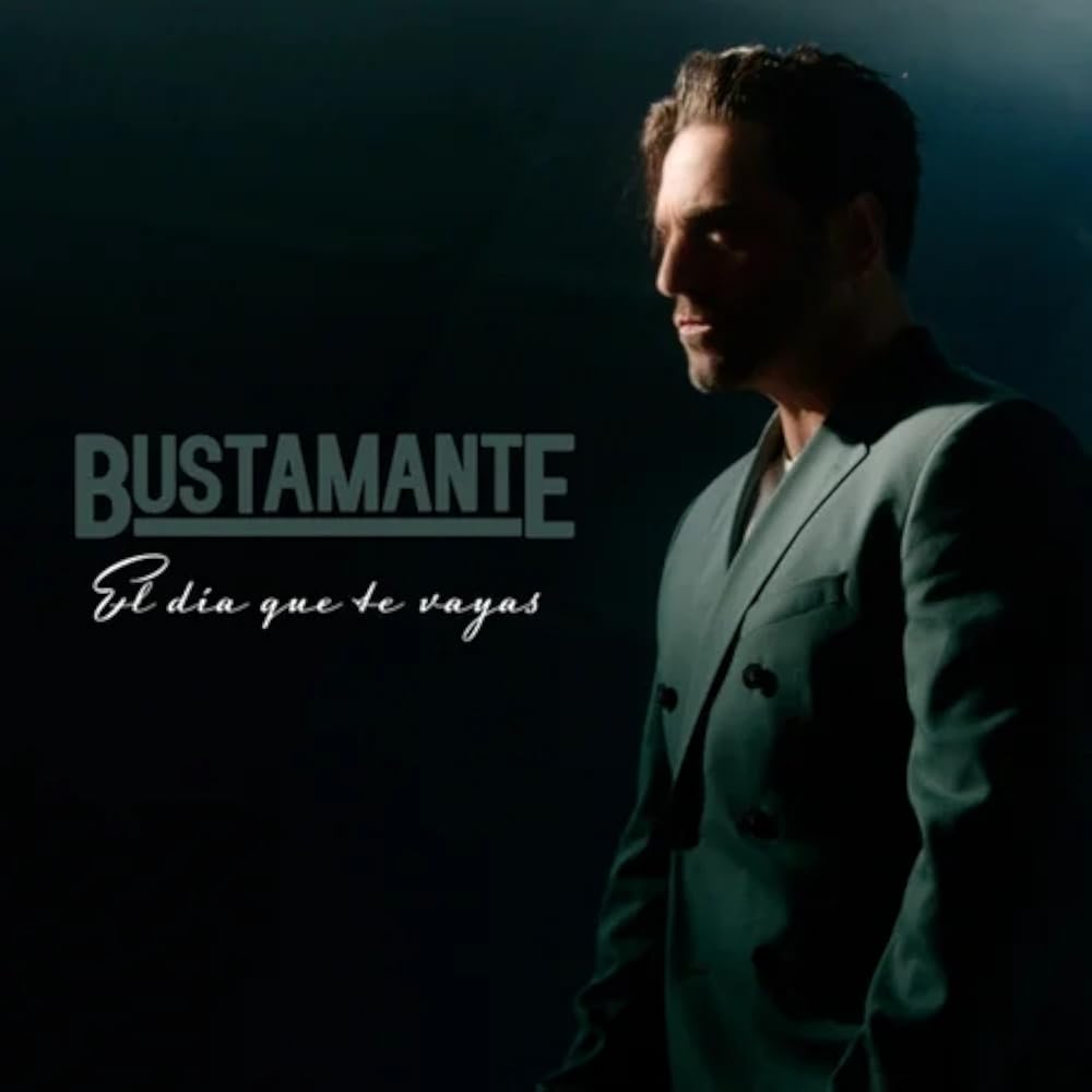 Bustamante ”El Dia que te Vayas”