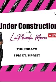 Primary photo for Under Construction with LaRhonda Marie Primary photo for Under Construction with LaRhonda Marie